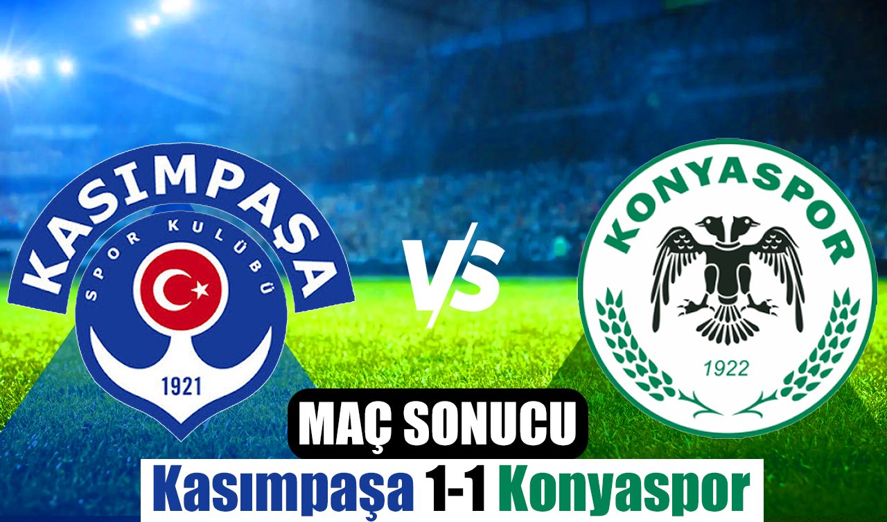 Son düdük çaldı! Kasımpaşa Konyaspor karşılaşması beraberlikle sonuçlandı