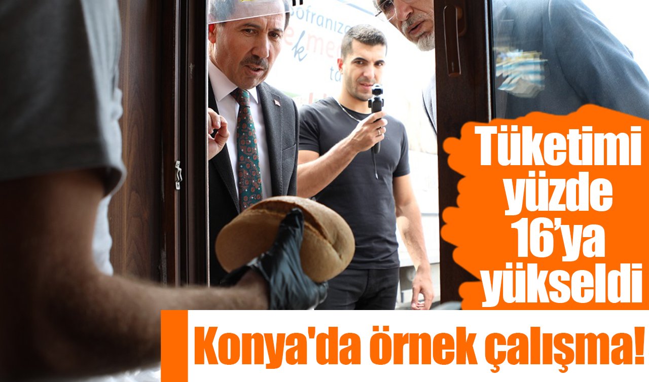 Konya’da örnek çalışma! Tüketimi yüzde 16’ya yükseldi