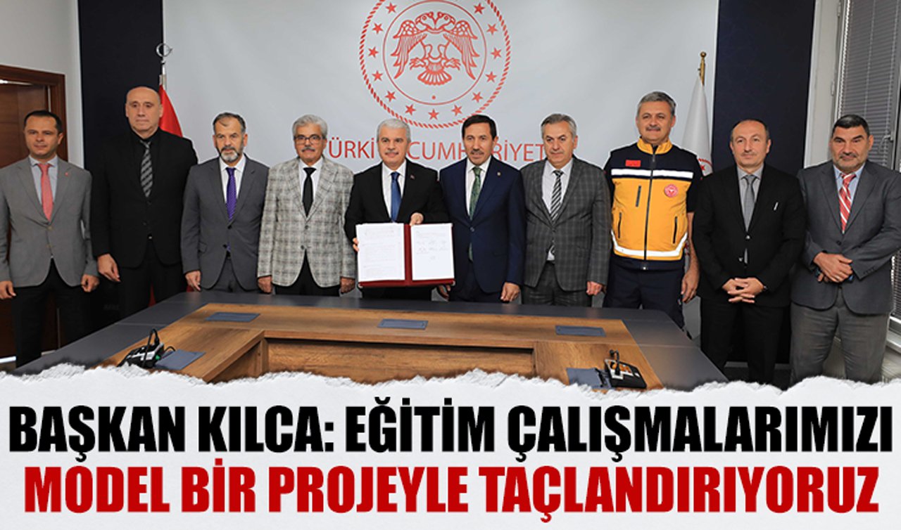  Başkan Kılca: Eğitim çalışmalarımızı model bir projeyle taçlandırıyoruz