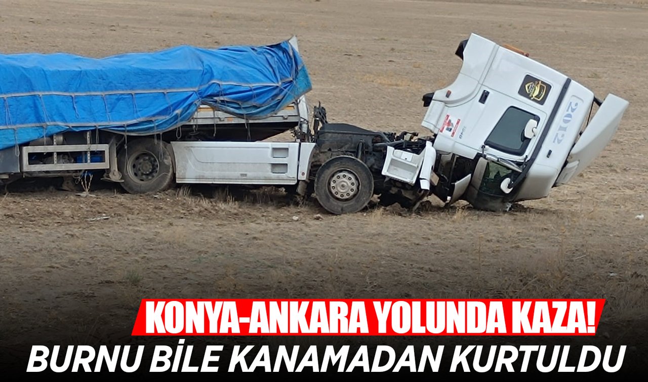 Konya-Ankara yolunda kaza! Burnu bile kanamadan kurtuldu