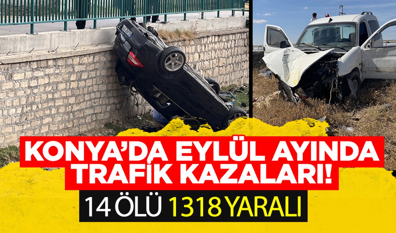 Konya’da Eylül ayında trafik kazaları! 14 Ölü, 1318 yaralı