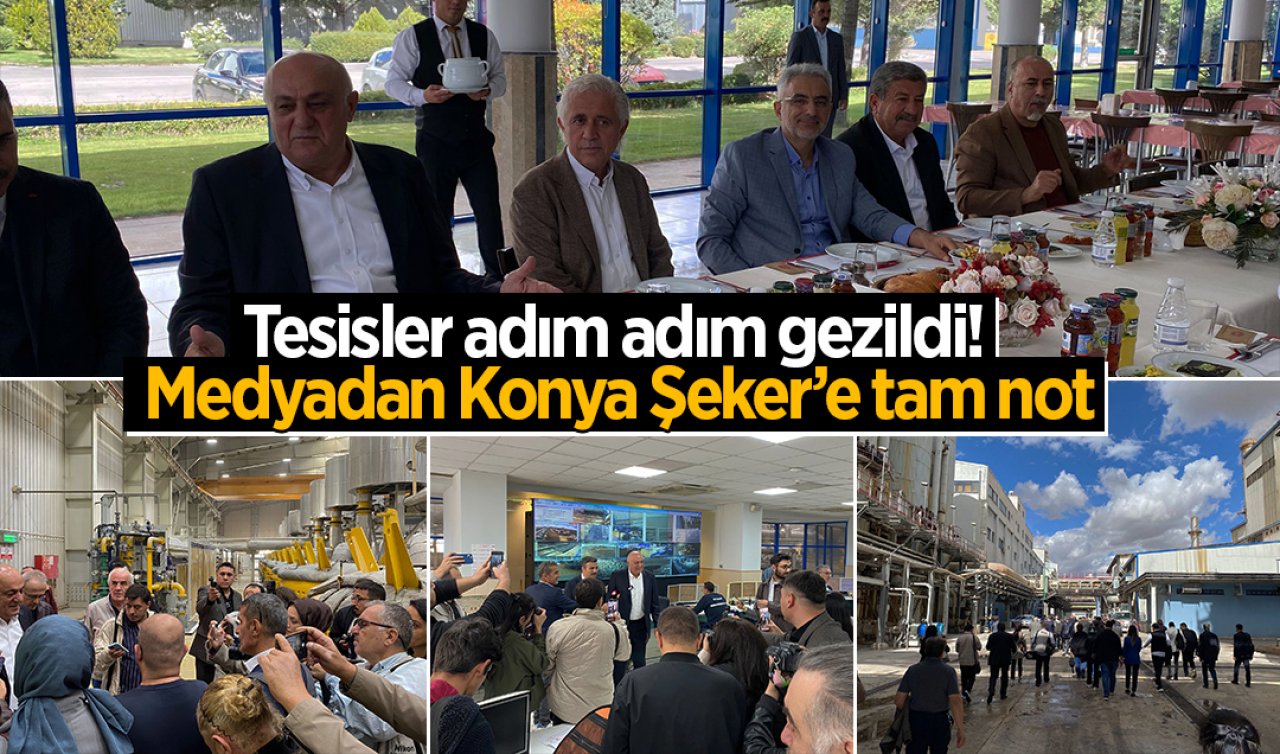 Tesisler adım adım gezildi! Medyadan Konya Şeker’e tam not