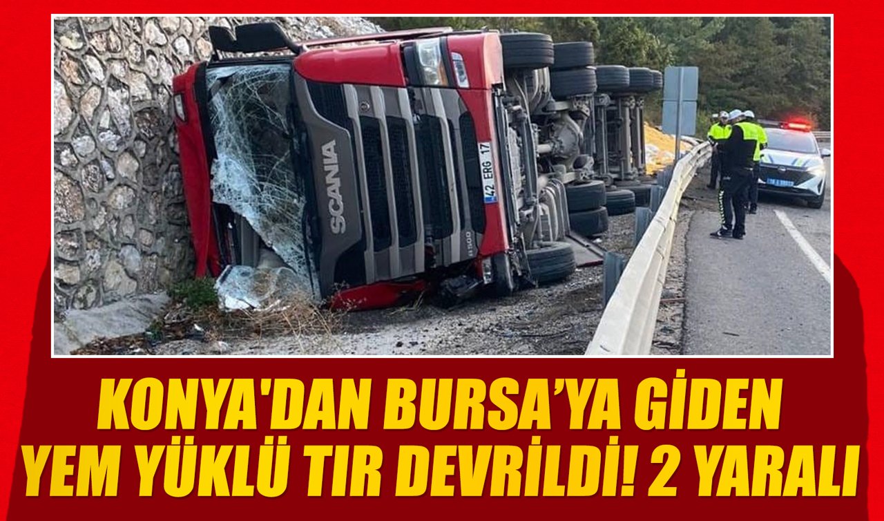 Konya’dan Bursa’ya giden yem yüklü TIR devrildi! 2 yaralı