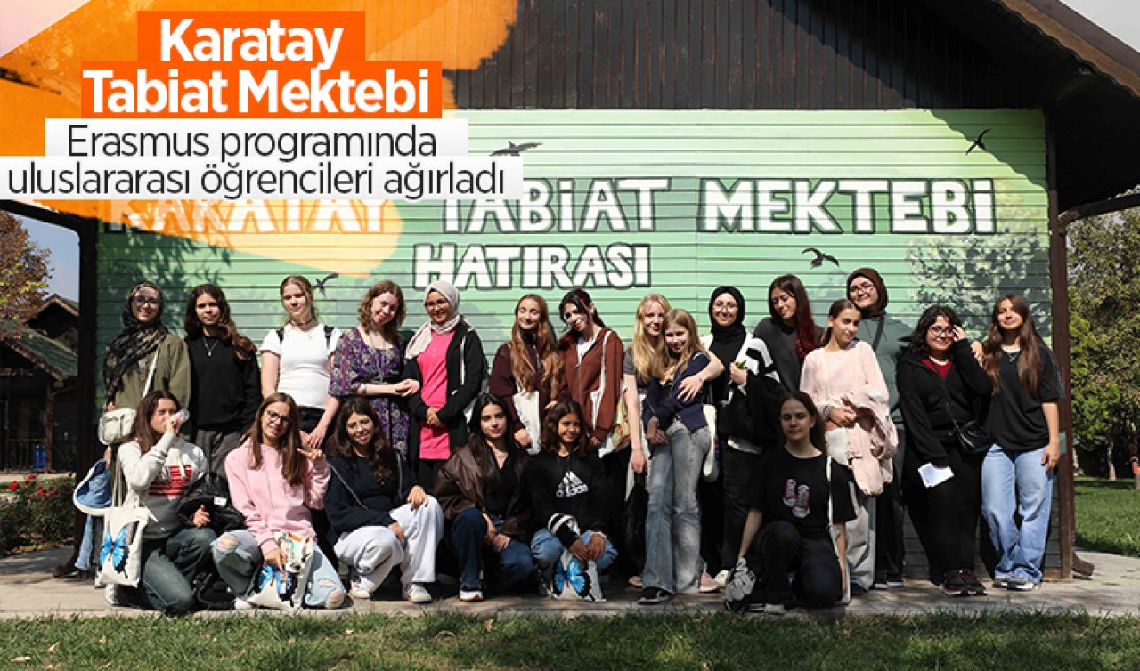 Karatay Tabiat Mektebi Erasmus programında uluslararası öğrencileri ağırladı