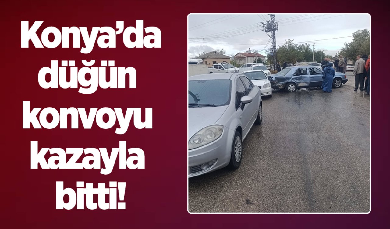 Konya’da düğün konvoyu kazayla bitti!