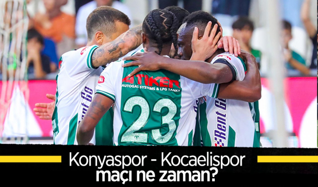 Konyaspor - Kocaelispor maçı ne zaman?