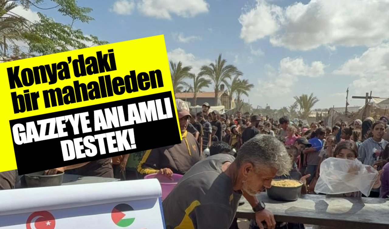 Konya’daki bir mahalleden Gazze’ye anlamlı destek! 