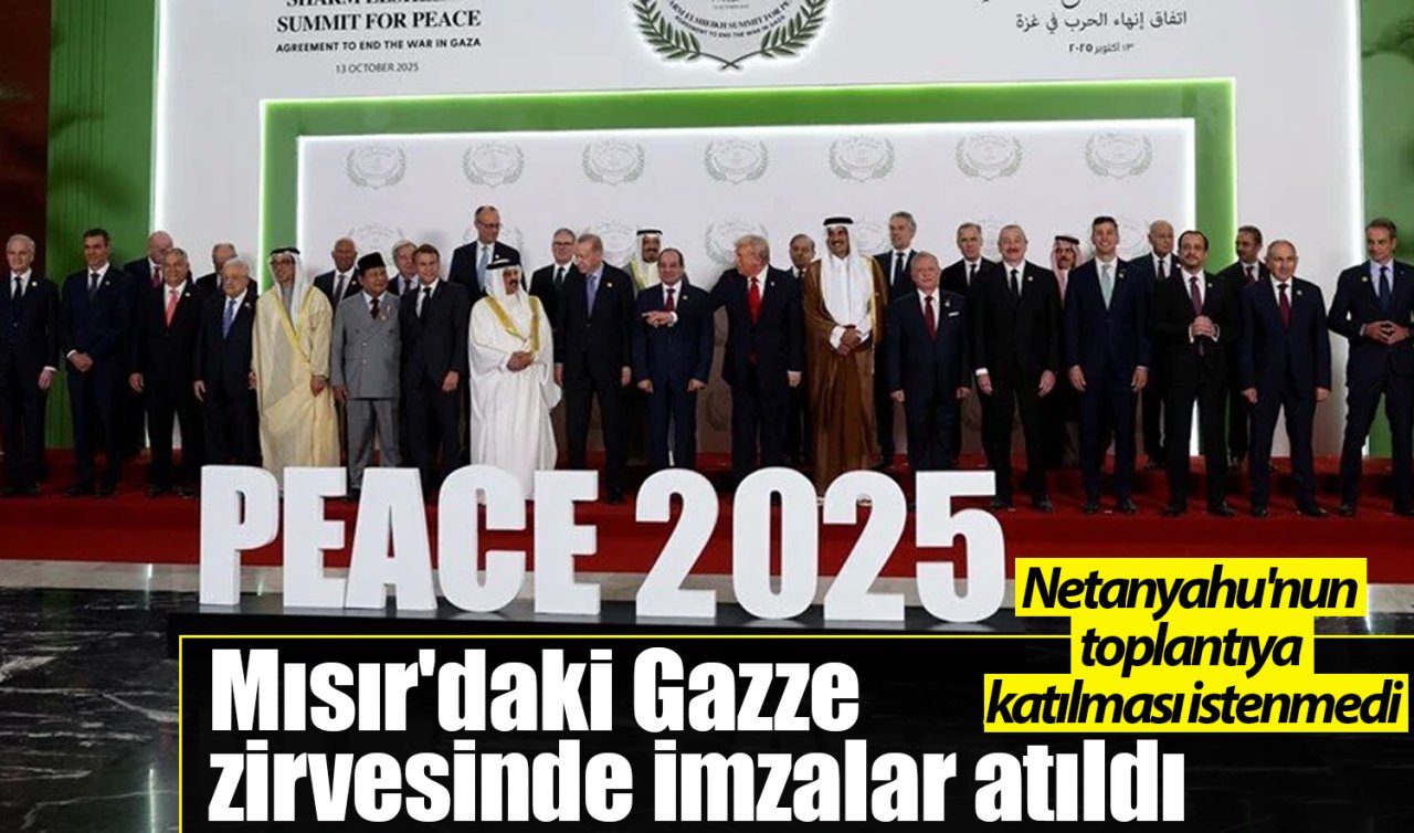 Mısır’daki Gazze zirvesinde imzalar atıldı: Netanyahu’nun toplantıya katılması istenmedi