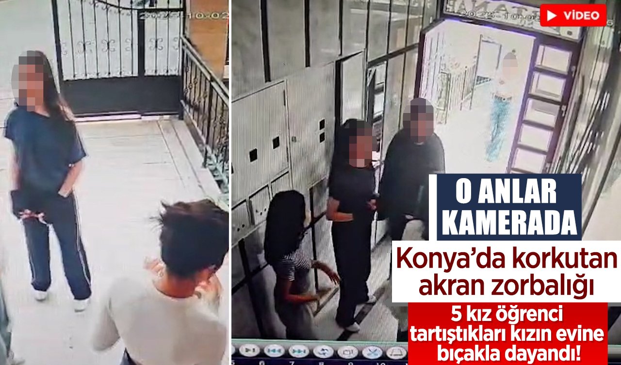 Konya’da korkutan akran zorbalığı! 5 kız öğrenci tartıştıkları kızın evine bıçakla dayandı