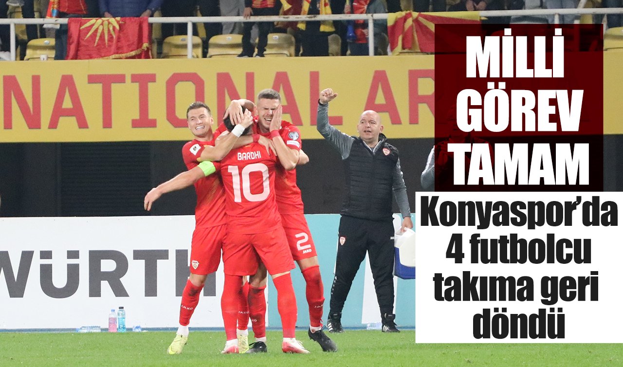 Milli görev tamam: Konyaspor’da 4 futbolcu takıma geri döndü