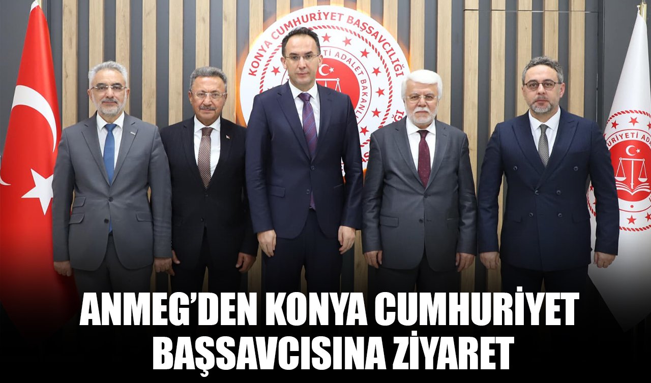 ANMEG’den Konya Cumhuriyet Başsavcısına ziyaret