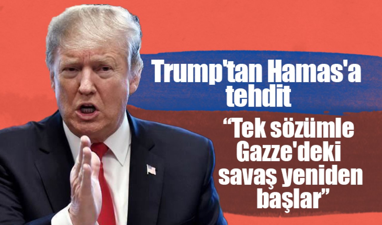 Trump’tan Hamas’a tehdit: Tek sözümle Gazze’deki savaş yeniden başlar