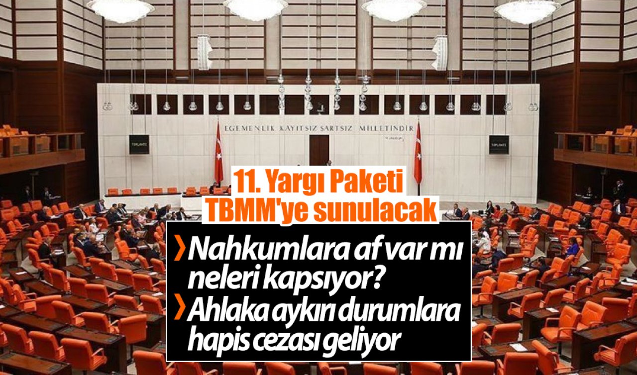 11. Yargı Paketi TBMM’ye sunulacak: Ahlaka aykırı durumlara hapis cezası geliyor