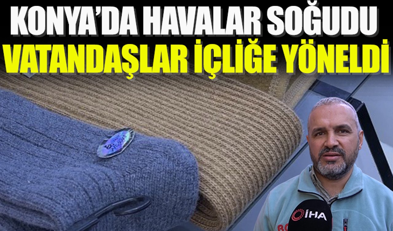 Konya’da havalar soğudu vatandaşlar içliğe yöneldi