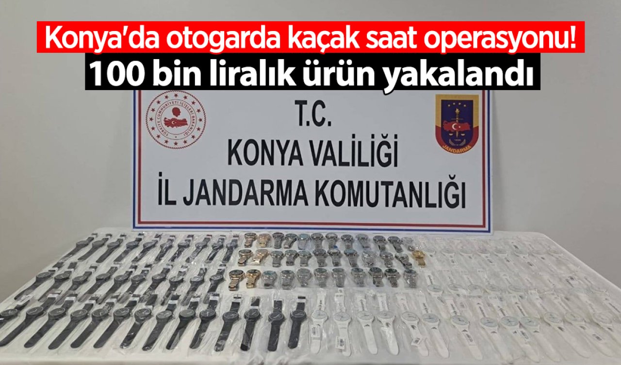 Konya’da otogarda kaçak saat operasyonu!  100 bin liralık ürün yakalandı