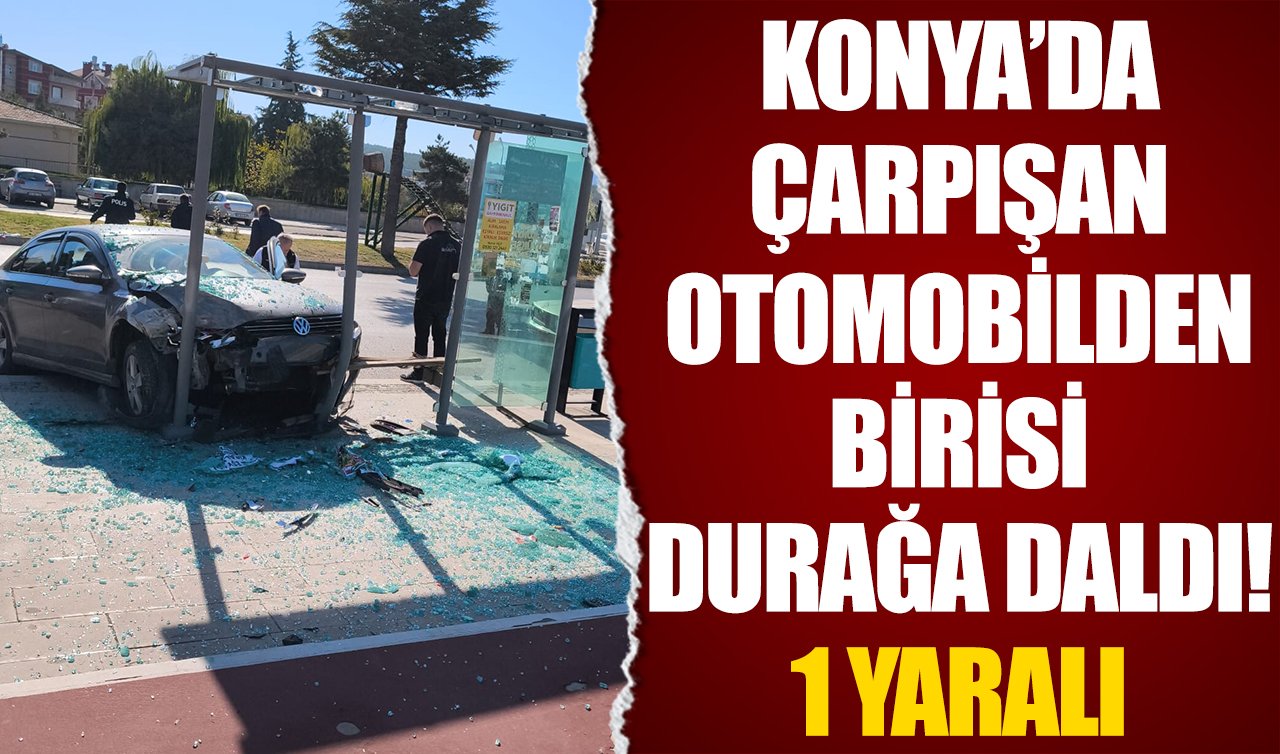 Konya’da çarpışan otomobilden birisi durağa daldı: 1 yaralı