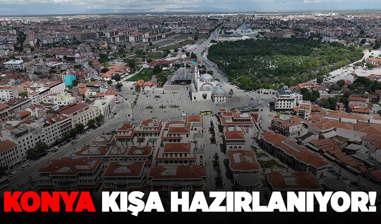 Konya kışa hazırlanıyor!