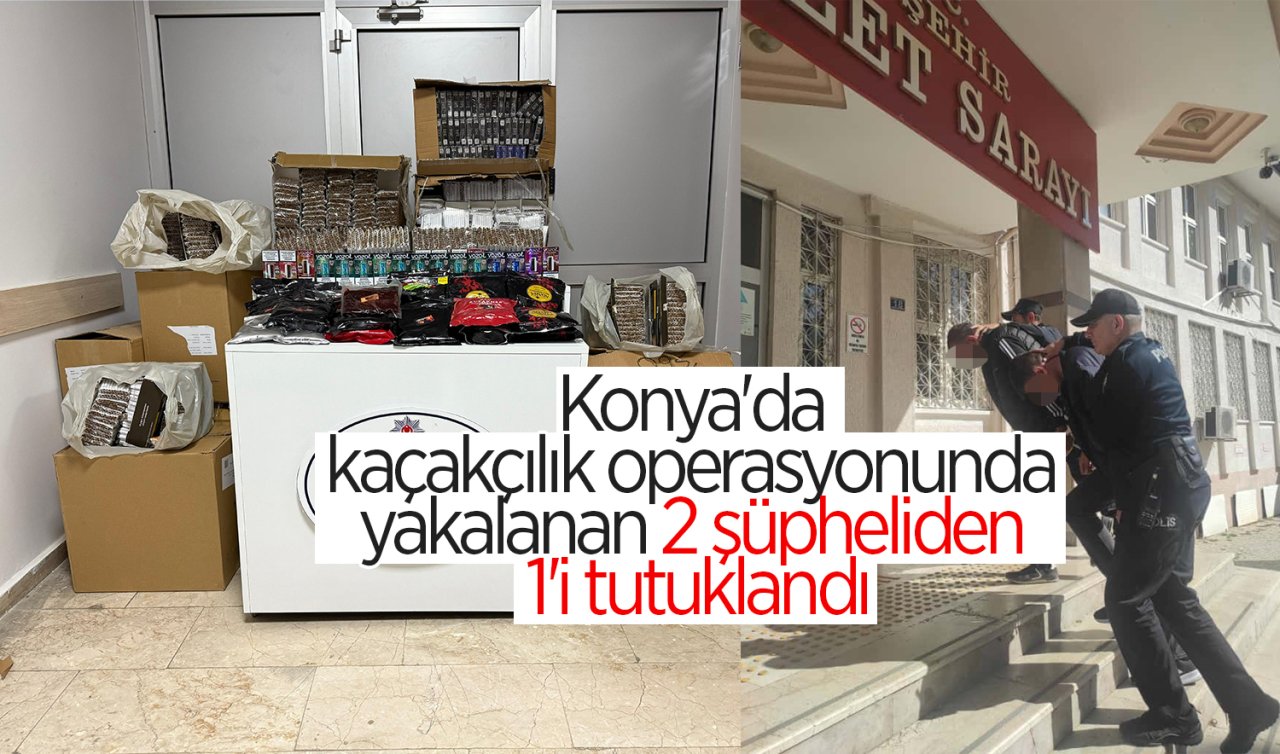 Konya’da kaçakçılık operasyonunda yakalanan 2 şüpheliden 1’i tutuklandı