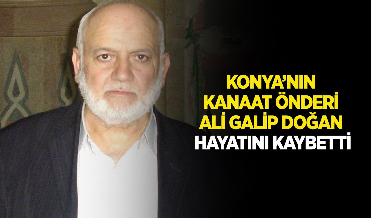 Ali Galip Doğan vefat etti 