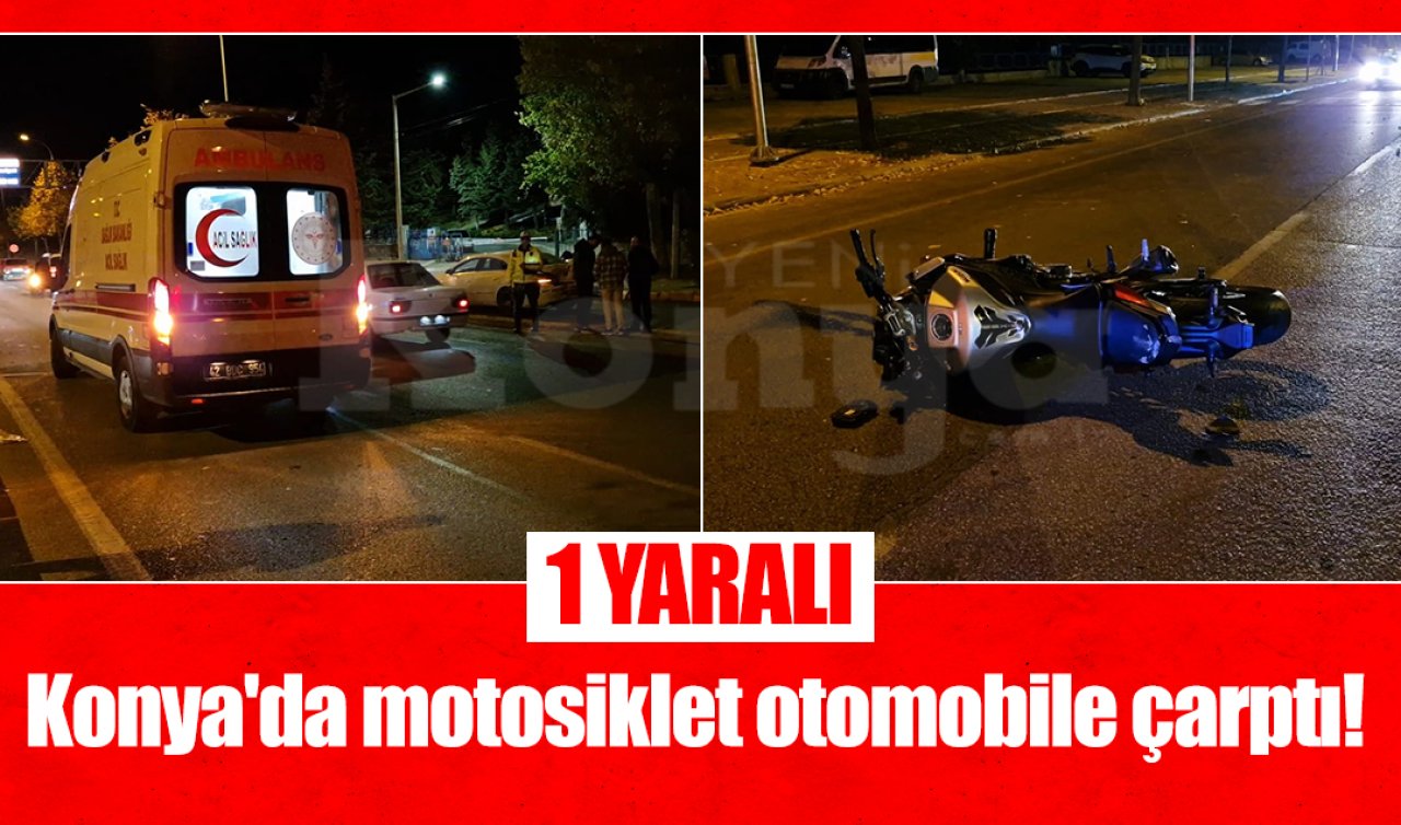 Konya’da motosiklet otomobile çarptı! 1 yaralı