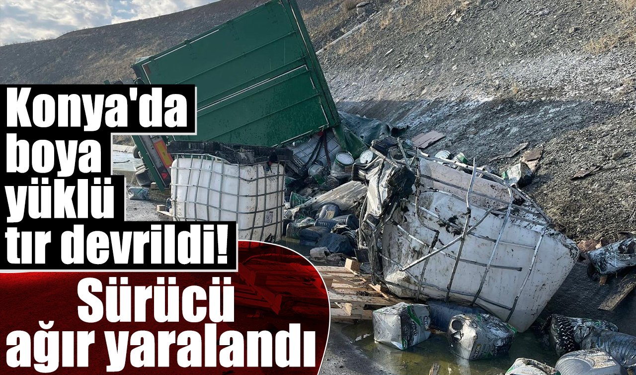 Konya’da boya yüklü tır devrildi! Sürücü ağır yaralandı