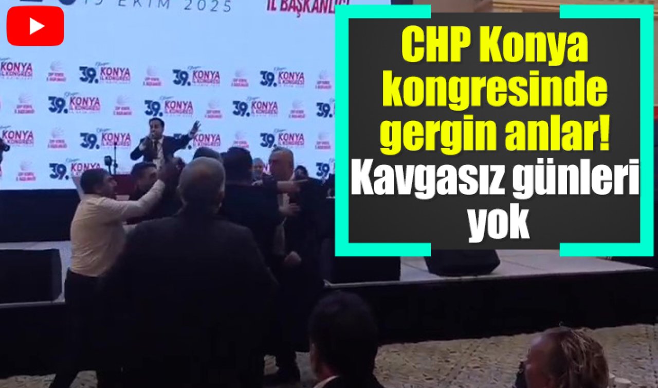 CHP Konya kongresinde gergin anlar! Kavgasız günleri yok