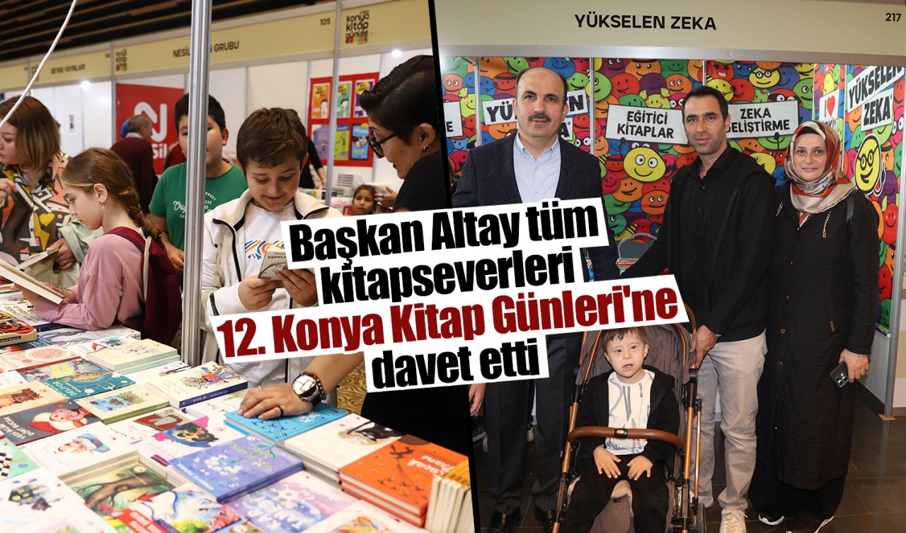 Başkan Altay tüm kitapseverleri 12. Konya Kitap Günleri’ne davet etti