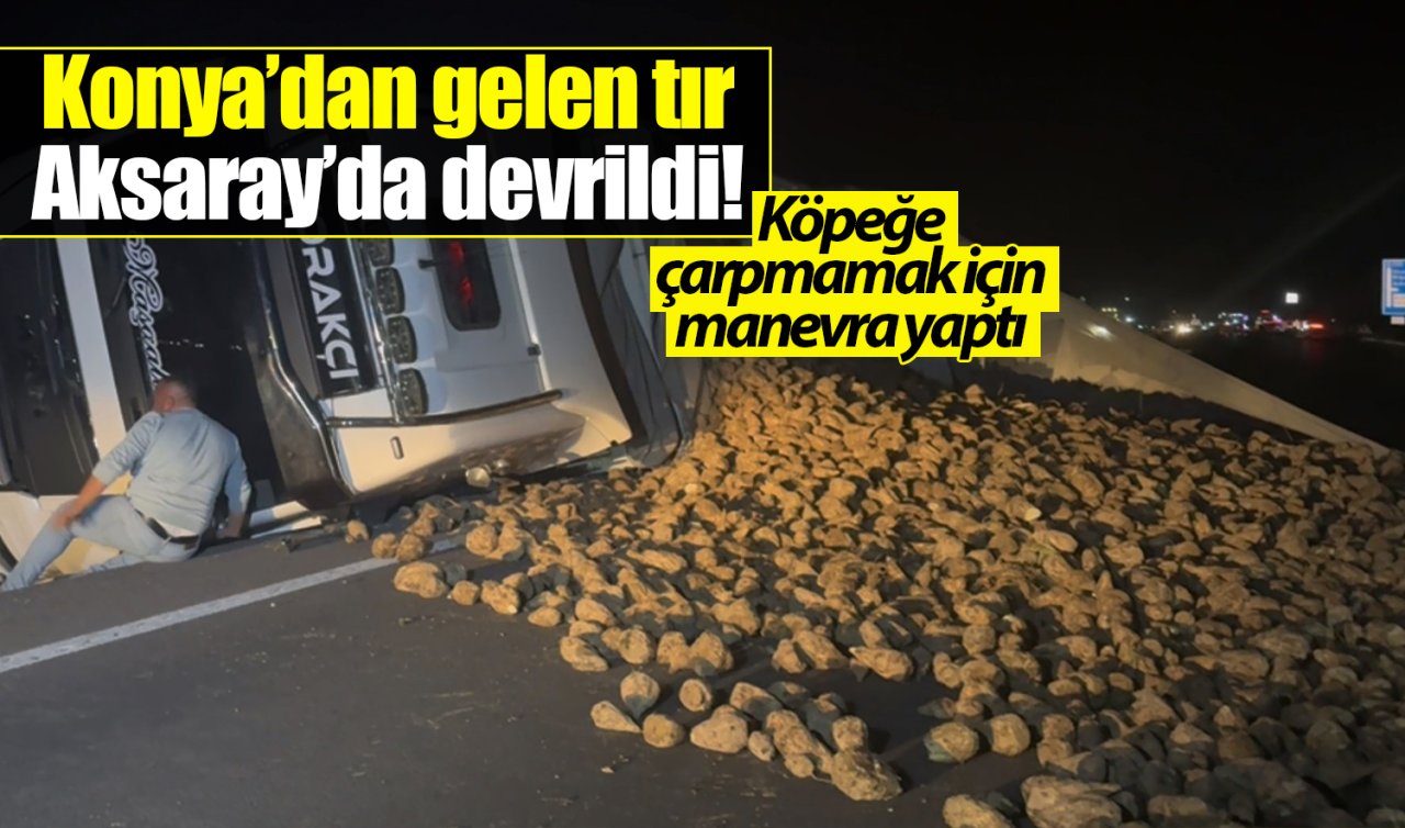 Konya’dan gelen tır Aksaray’da devrildi! Köpeğe çarpmamak için manevra yaptı 