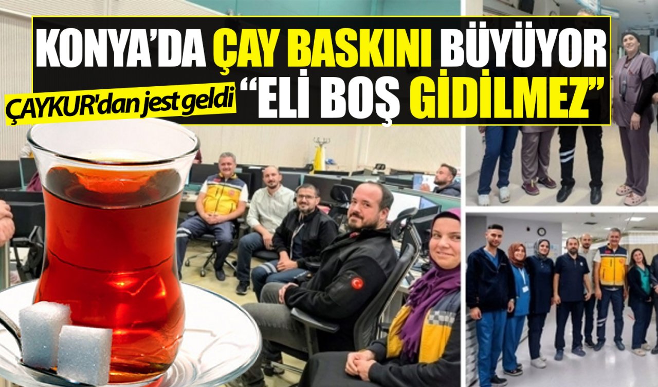 Konya’da “çay baskını’’ büyüyor! ÇAYKUR’dan jest geldi: “Eli boş gidilmez’’ 