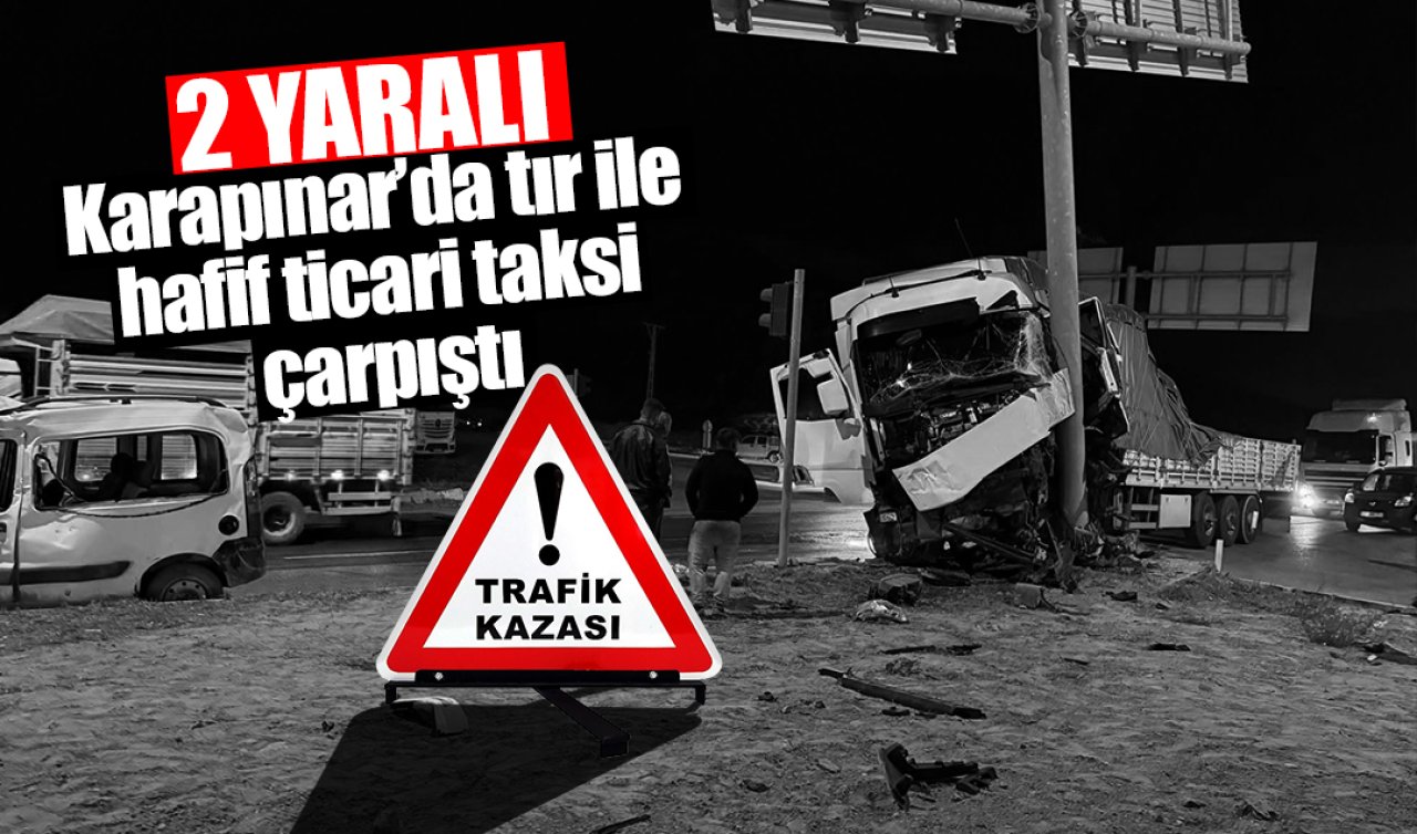 Karapınar’da tır ile hafif ticari taksi çarpıştı: 2 yaralı
