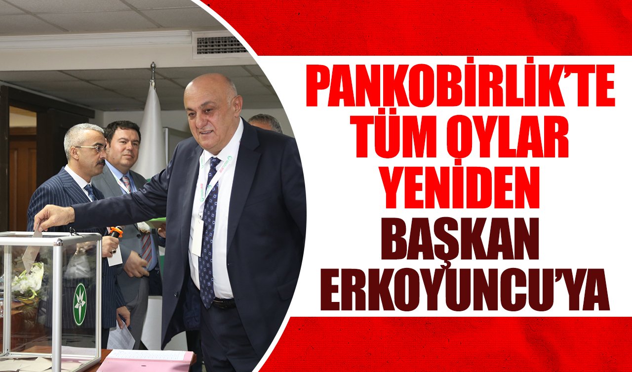 PANKOBİRLİK 53. Mali Genel Kurulu gerçekleşti: Erkoyuncu oybirliğiyle yeniden başkan seçildi