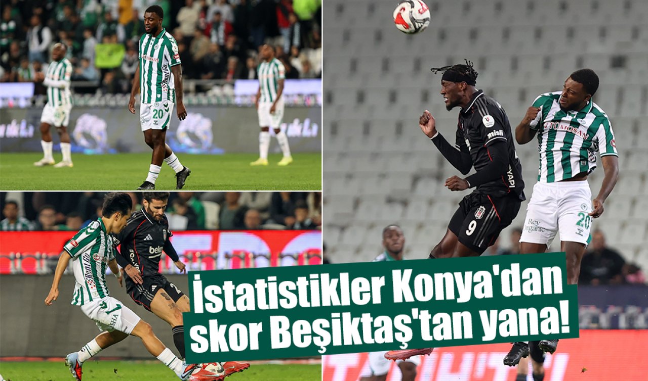 İstatistikler Konya’dan skor Beşiktaş’tan yana! 