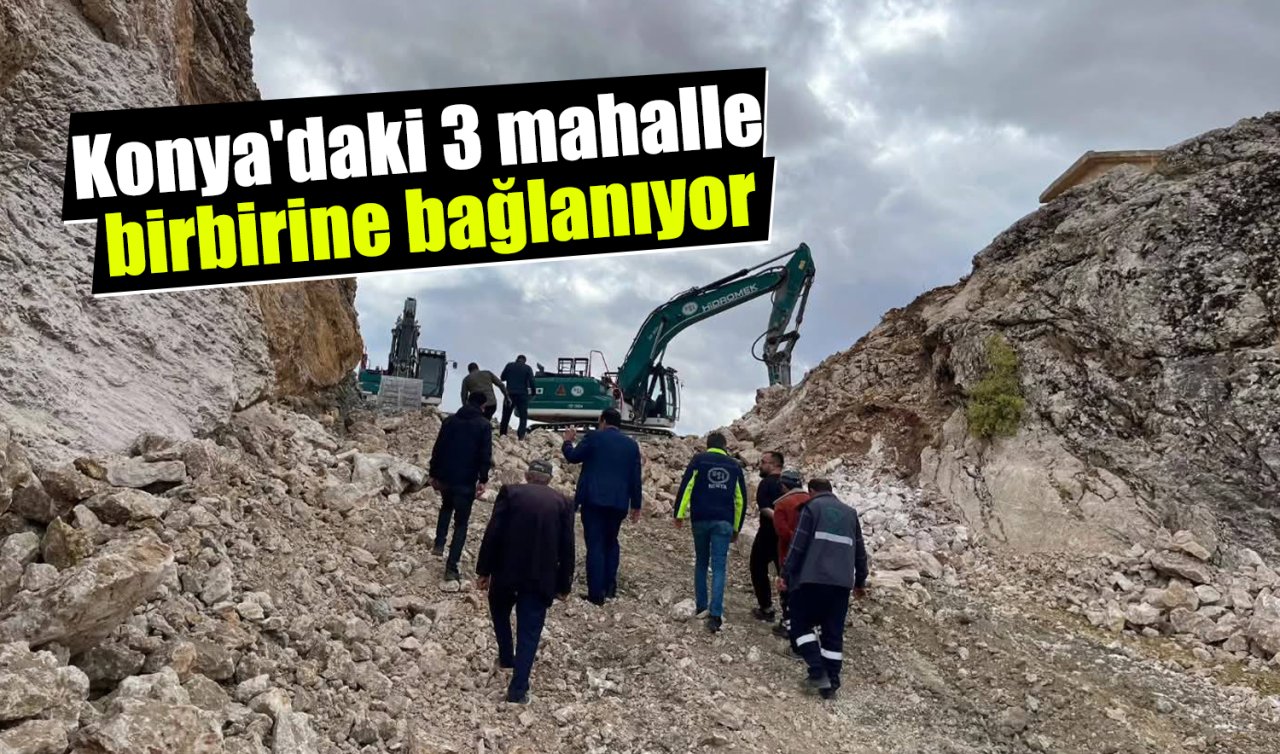 Konya’daki 3 mahalle birbirine bağlanıyor