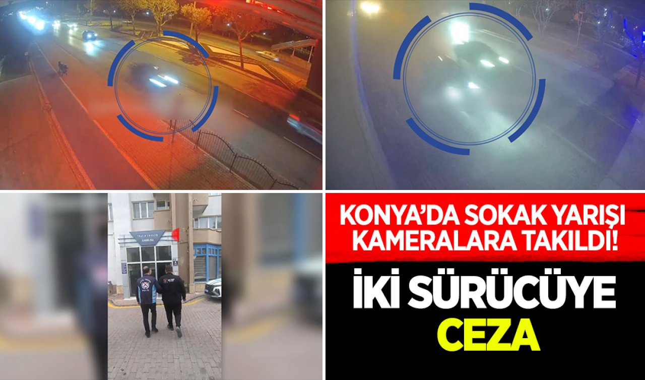 Konya’da sokak yarışı kameralara takıldı! İki sürücüye ceza