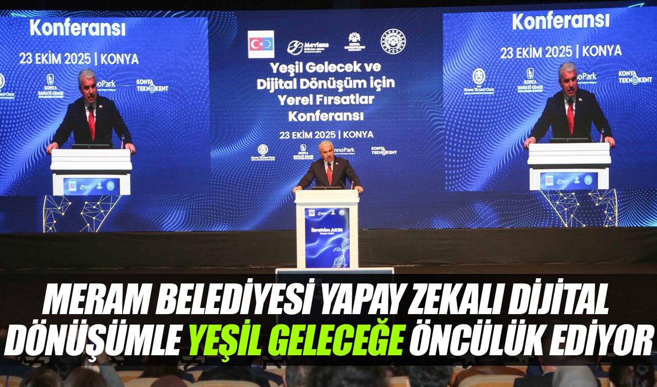 Meram Belediyesi yapay zekalı dijital dönüşümle yeşil geleceğe öncülük ediyor