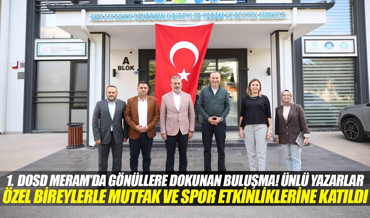 DOSD Meram’da gönüllere dokunan buluşma! Ünlü yazarlar özel bireylerle mutfak ve spor etkinliklerine katıldı