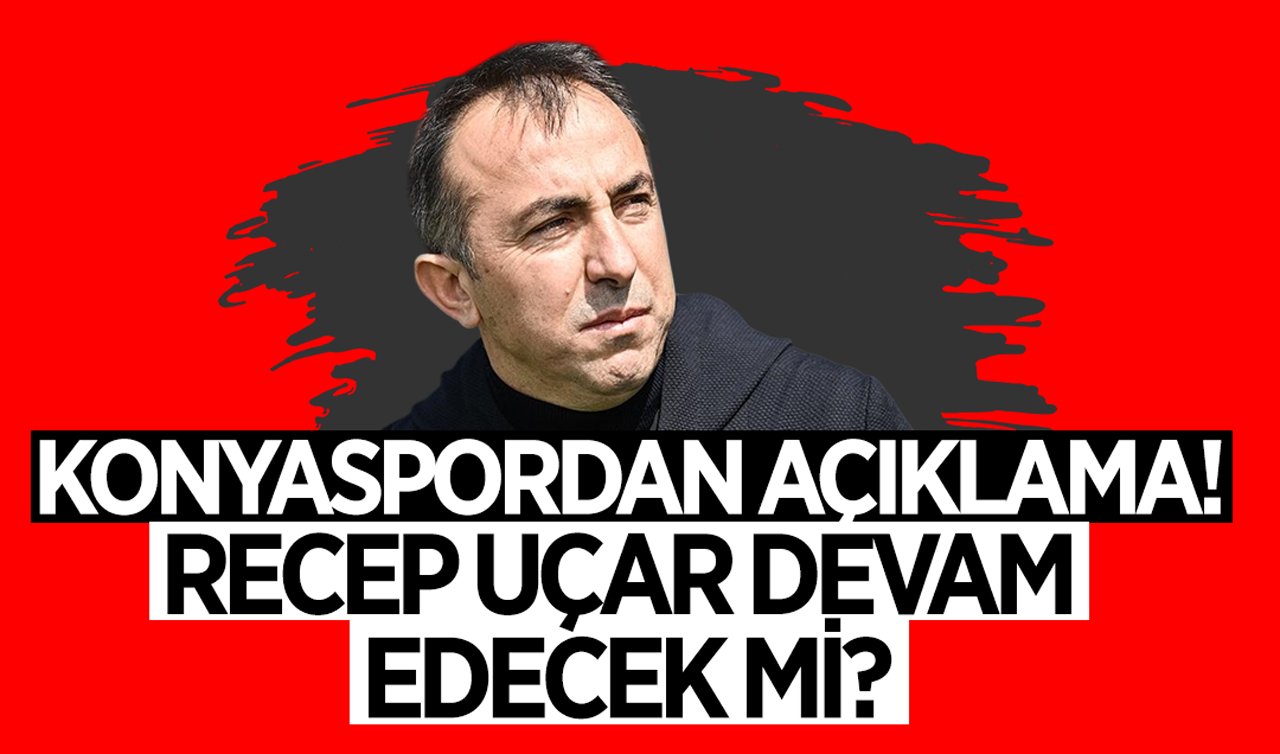 Konyaspordan açıklama! Recep Uçar devam edecek mi?