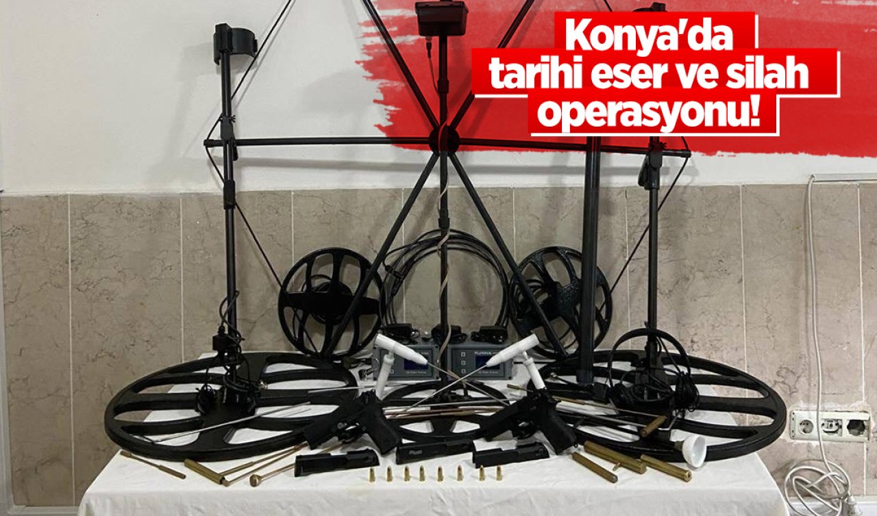 Konya’da tarihi eser ve silah operasyonu! 