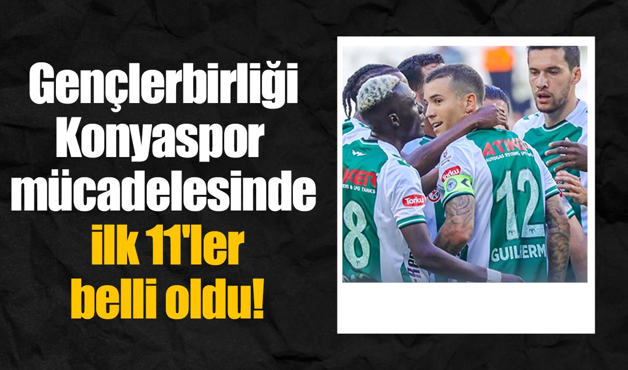 Gençlerbirliği-Konyaspor mücadelesinde ilk 11’ler belli oldu!