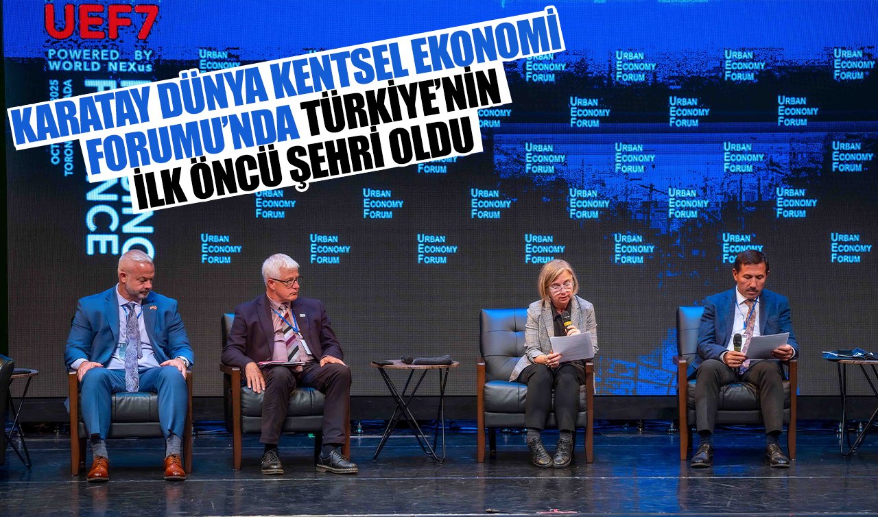 Karatay dünya Kentsel Ekonomi Forumu’nda Türkiye’nin ilk öncü şehri oldu