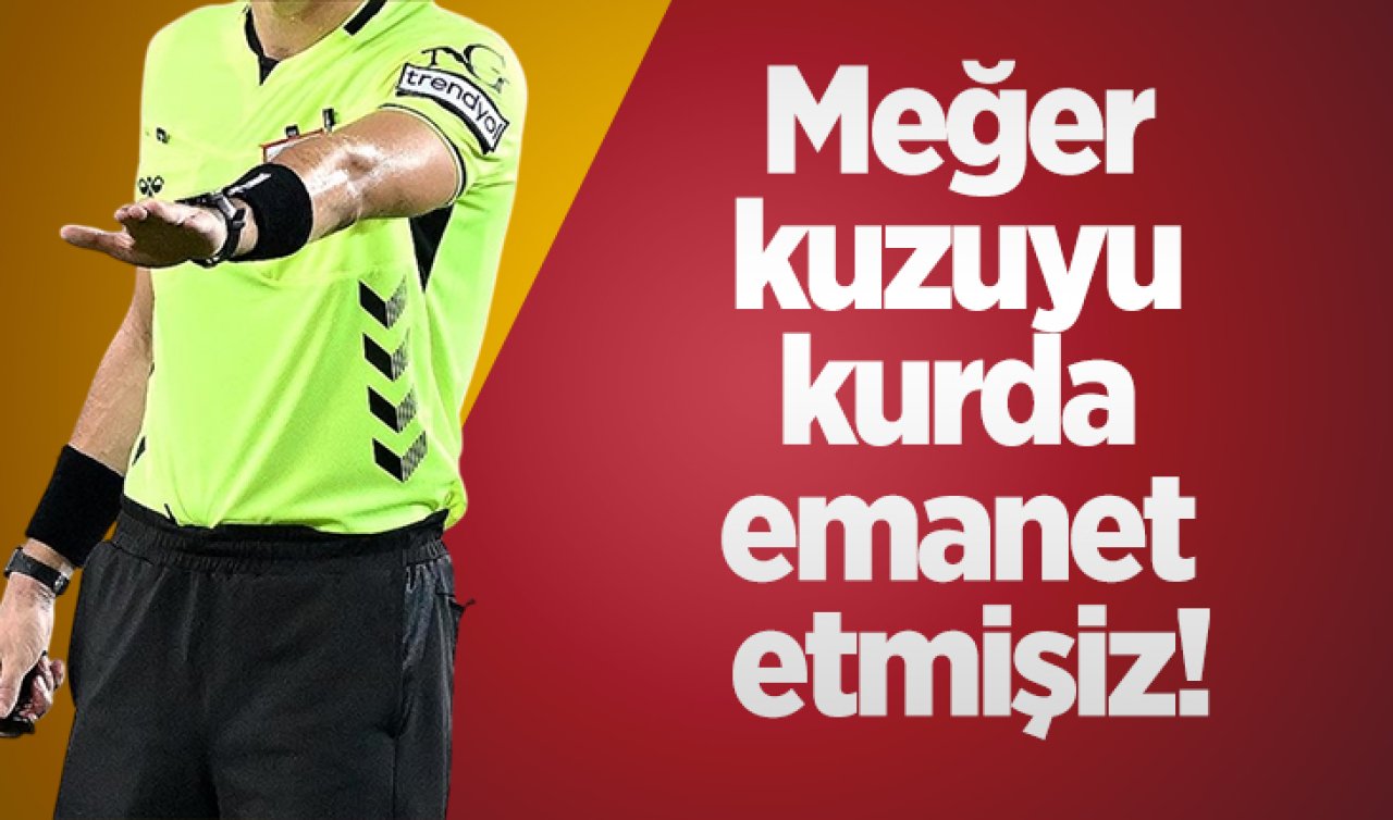 Meğer kuzuyu kurda emanet etmişiz…!