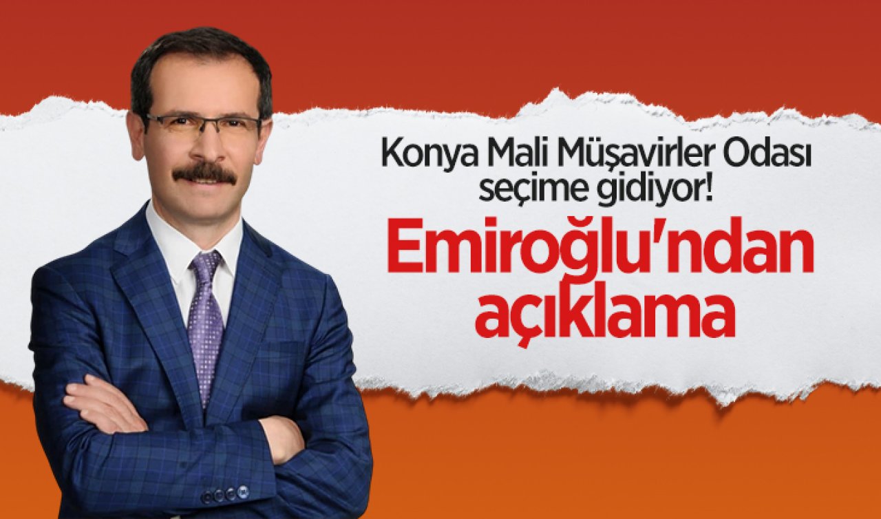 Konya Mali Müşavirler Odası seçime gidiyor! Başkan adayı Emiroğlu’ndan açıklama