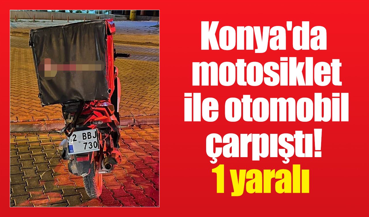 Konya’da motosiklet ile otomobil çarpıştı! 1 yaralı