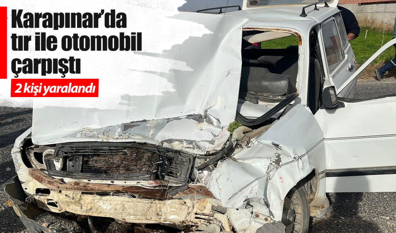 Karapınar’da tır ile otomobil çarpıştı: 2 yaralı
