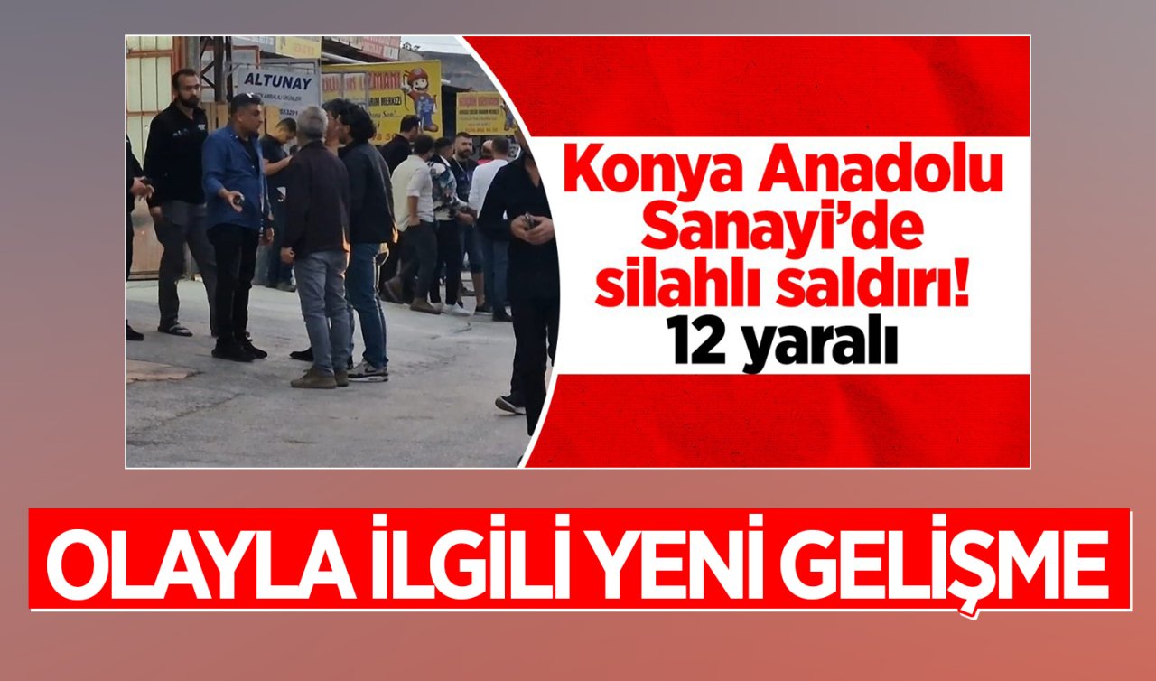 Konya’da 12 kişinin yaralandığı silahlı saldırıda yeni gelişme!