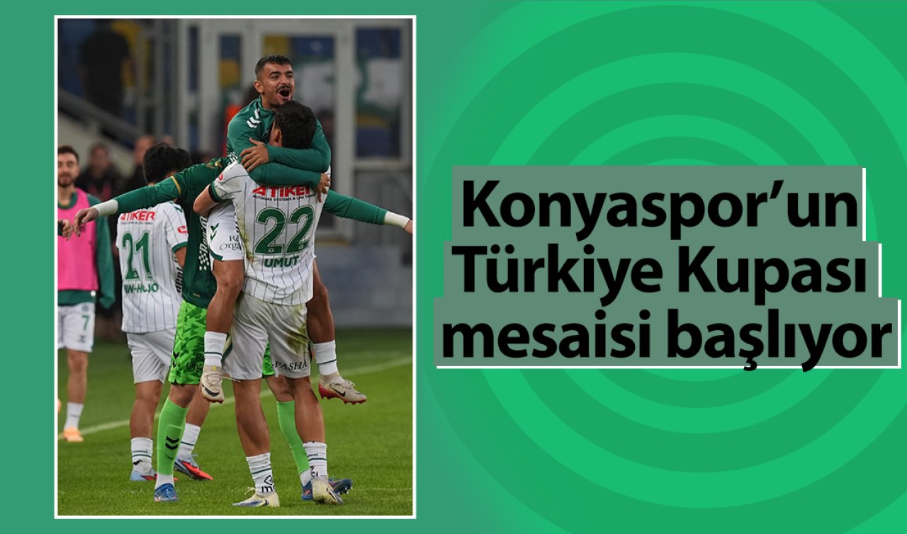 Konyaspor’un Türkiye Kupası mesaisi başlıyor