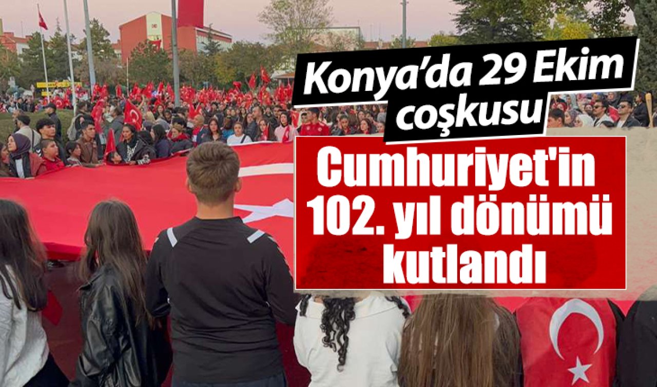 Konya’da 29 Ekim coşkusu: Cumhuriyet yürüyüşüyle kutlandı