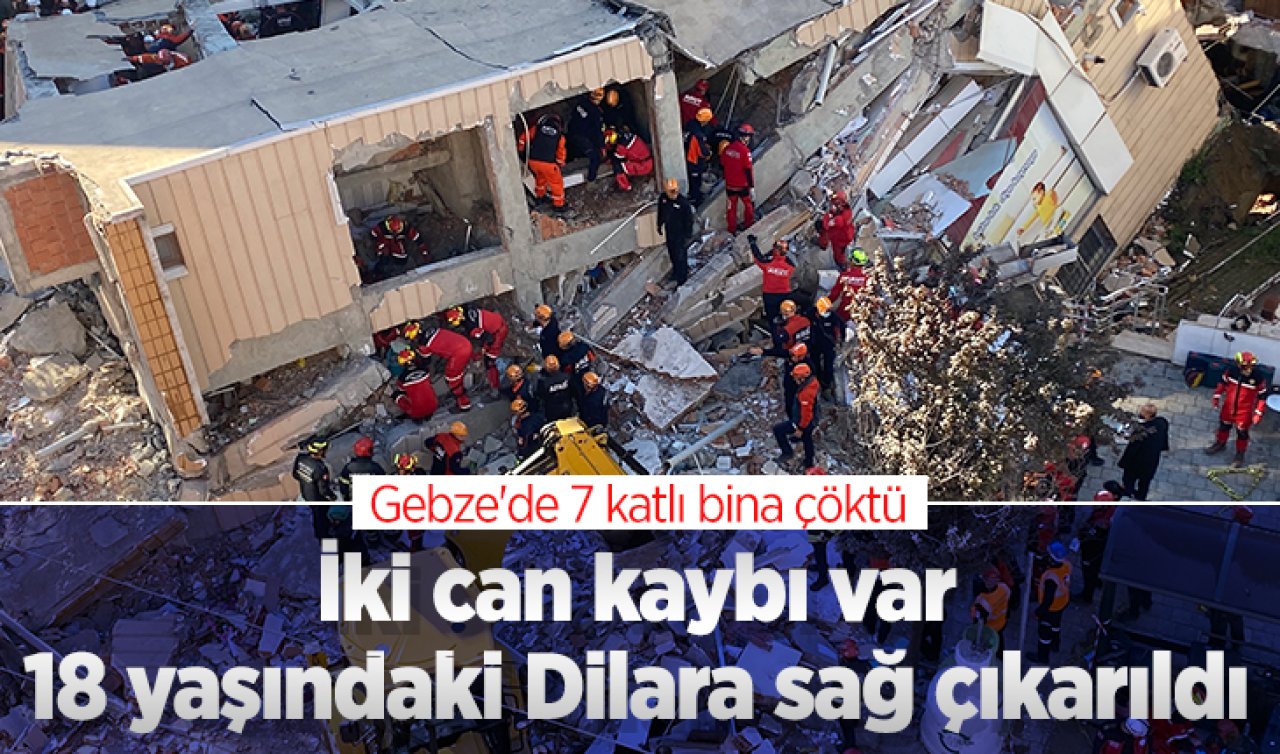 Gebze’de 7 katlı bina çöktü: İki can kaybı var, 18 yaşındaki Dilara sağ çıkarıldı