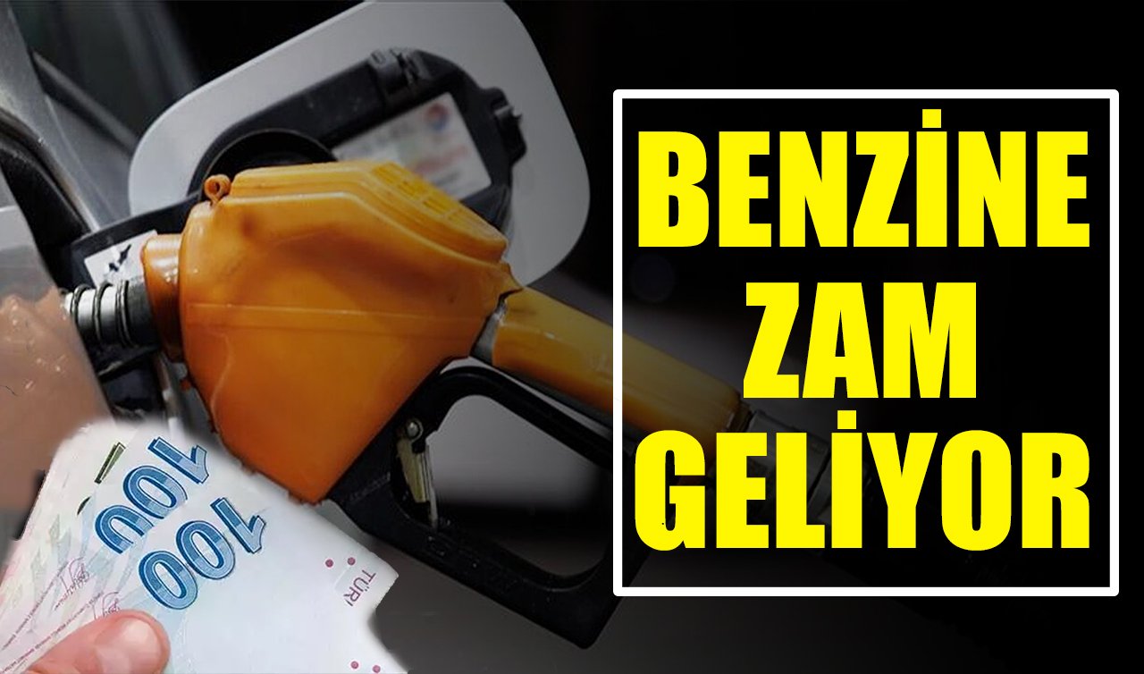 Benzine zam geliyor