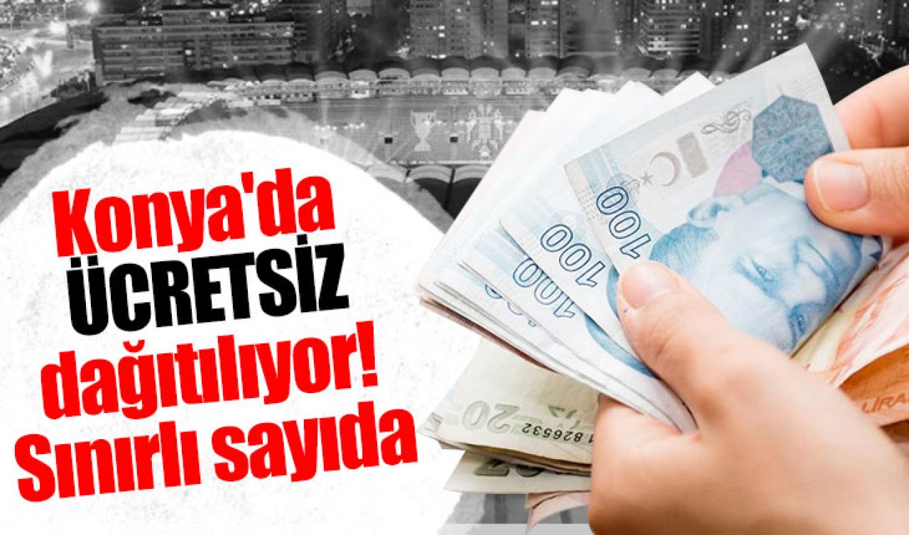 Konya’da ücretsiz dağıtılıyor! Başkan duyurdu: Sınırlı sayıda!